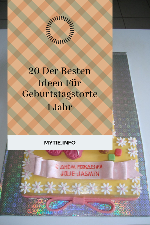 20 Der Besten Ideen Für Geburtstagstorte 1 Jahr